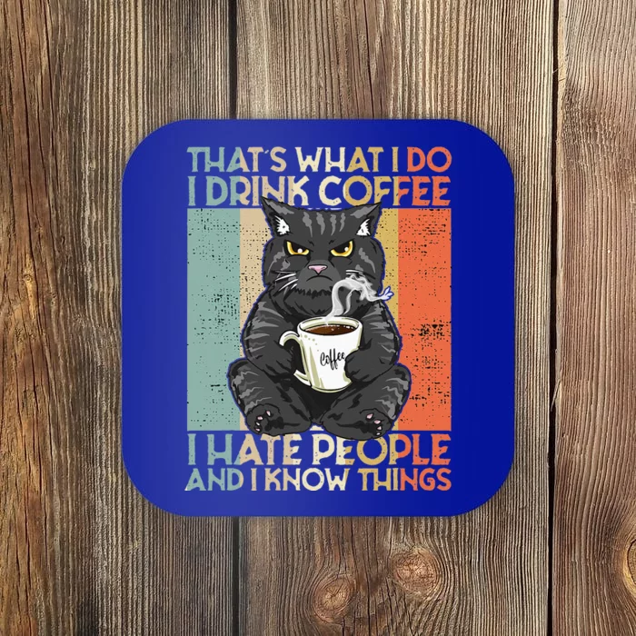 That's What I Do I Drink Coffee I Hate People And I Know cat Coaster