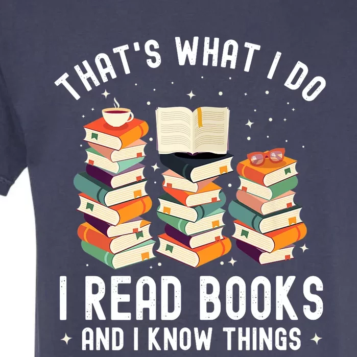 That's What I Do I Read Books And I Know Things Reading Premium Garment-Dyed Heavyweight T-Shirt