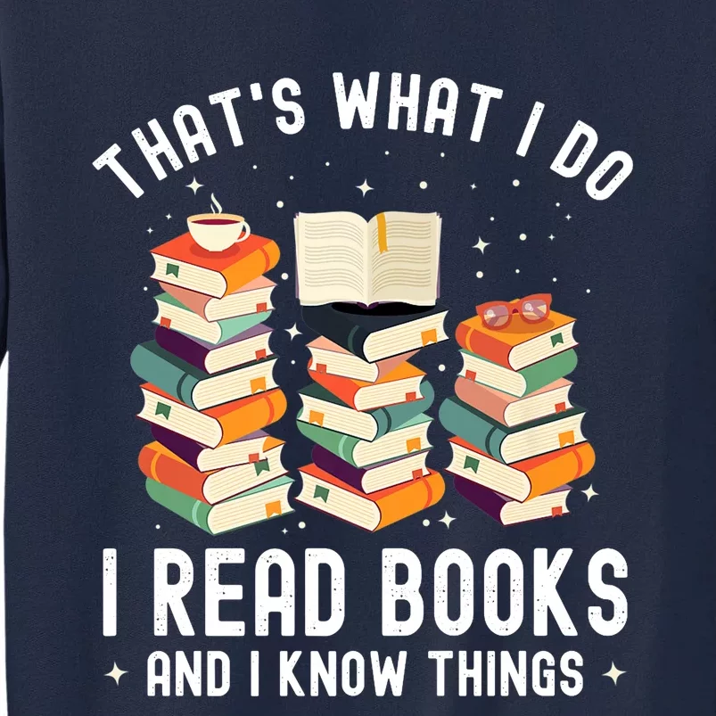 That's What I Do I Read Books And I Know Things Reading Premium Tall Sweatshirt