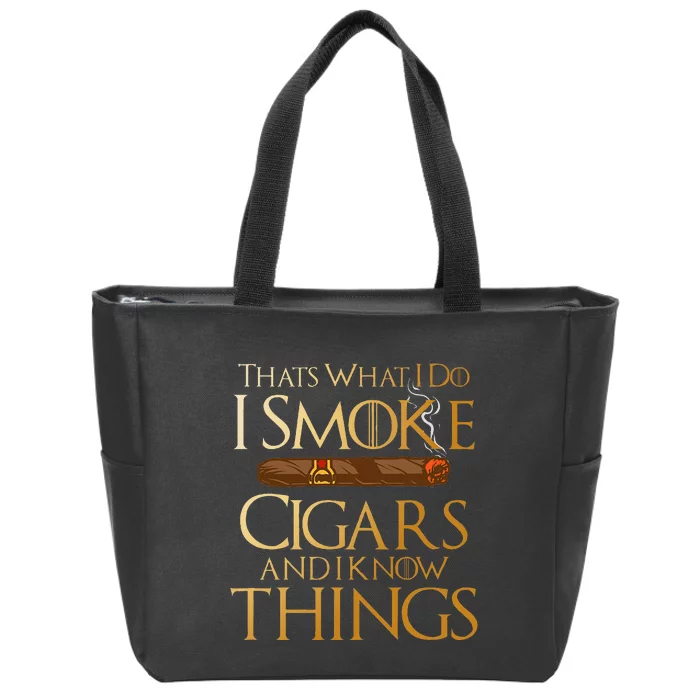 ThatS What I Do I Smoke Cigars And I Know Things Smoker Zip Tote Bag