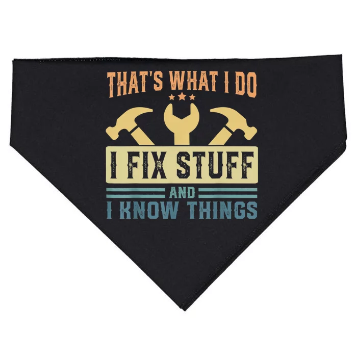 That's What I Do I Fix Stuff And I Know Things USA-Made Doggie Bandana