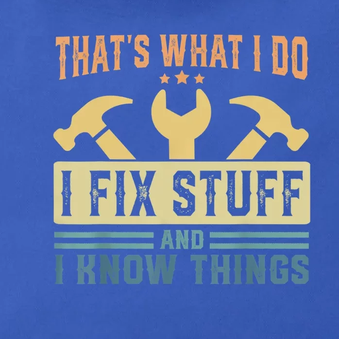 That's What I Do I Fix Stuff And I Know Things Zip Tote Bag