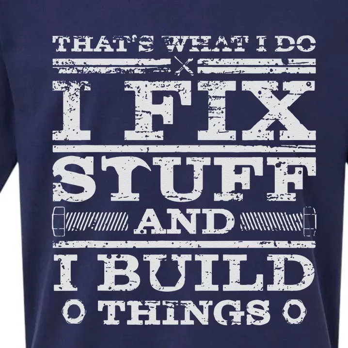 THATS WHAT I DO I FIX STUFF AND I BUILD THINGS WEATHERED Sueded Cloud Jersey T-Shirt