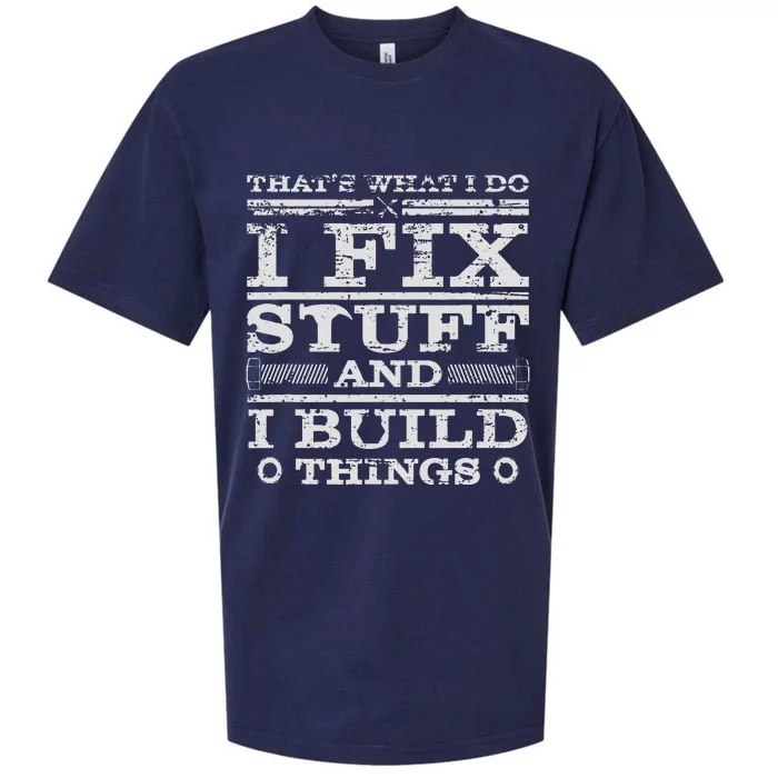 THATS WHAT I DO I FIX STUFF AND I BUILD THINGS WEATHERED Sueded Cloud Jersey T-Shirt