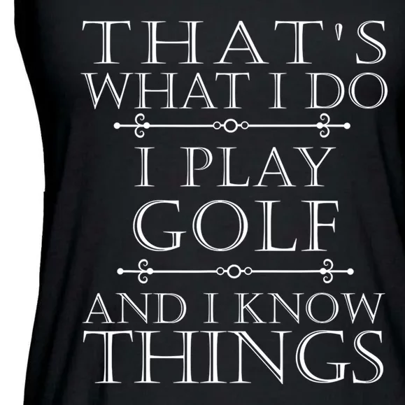 That's What I Do I Play Golf Tee Funny Golfer Golfing Gift Ladies Essential Flowy Tank