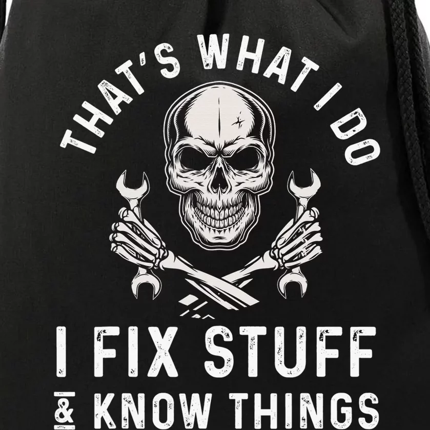 That's What I Do I Fix Stuff and I Know Things Mechanic Drawstring Bag