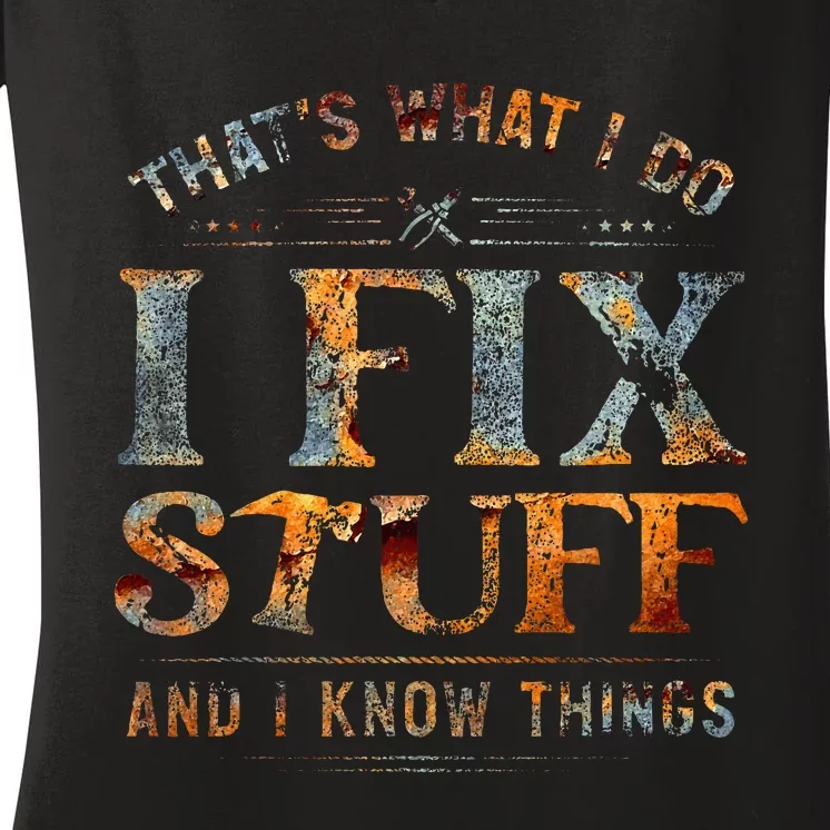 ThatS What I Do I Fix Stuff And I Know Things Women's V-Neck T-Shirt