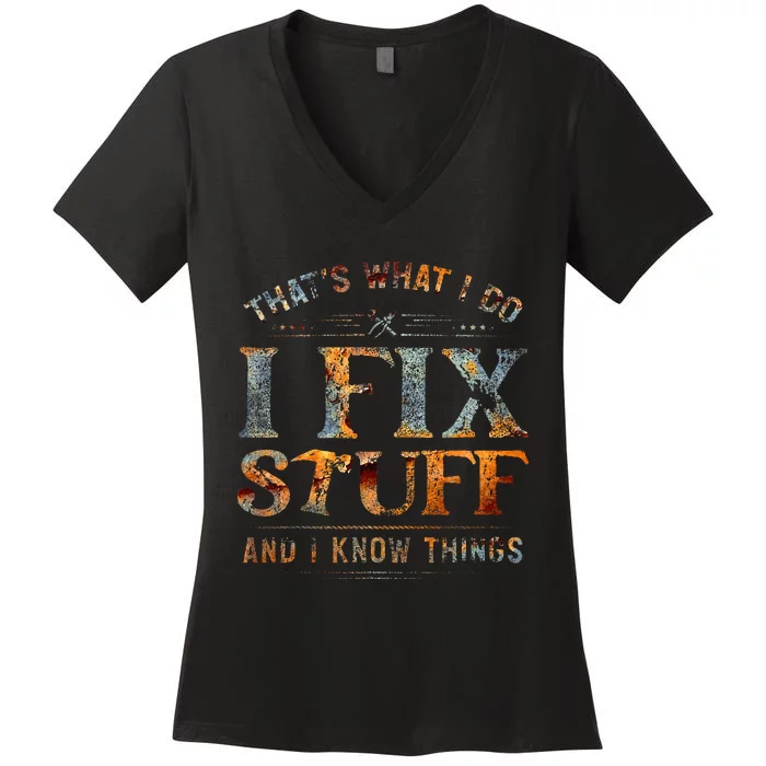 ThatS What I Do I Fix Stuff And I Know Things Women's V-Neck T-Shirt