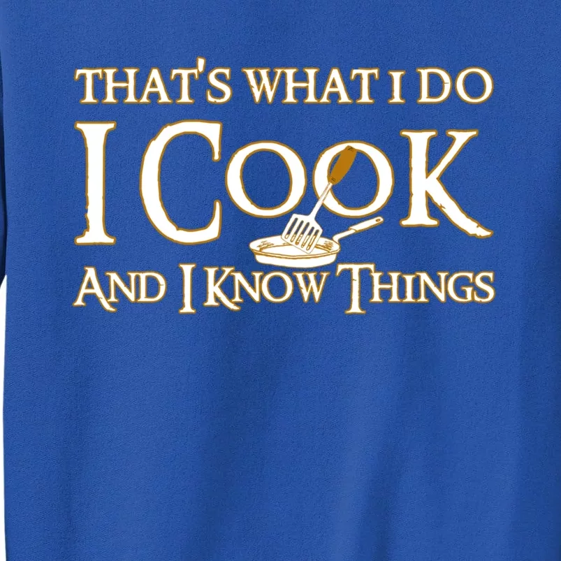 That's What I Do I Cook And I Know Things Cute Gift Sweatshirt