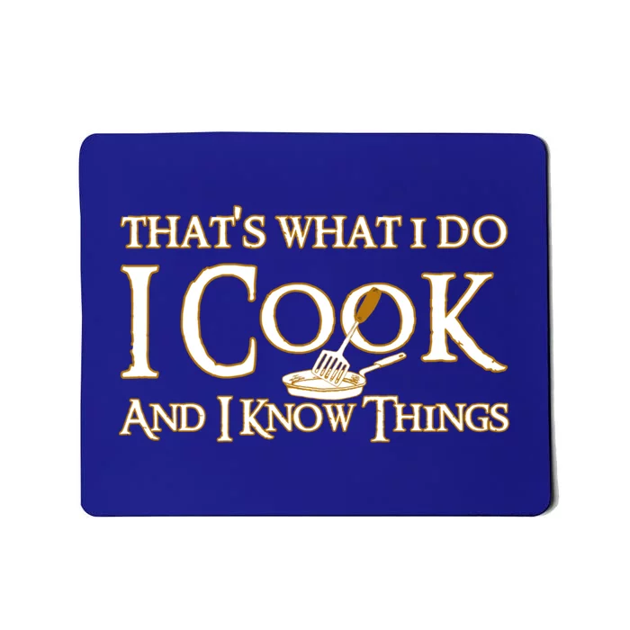 That's What I Do I Cook And I Know Things Cute Gift Mousepad