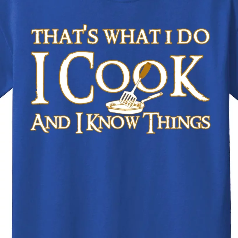 That's What I Do I Cook And I Know Things Cute Gift Kids T-Shirt