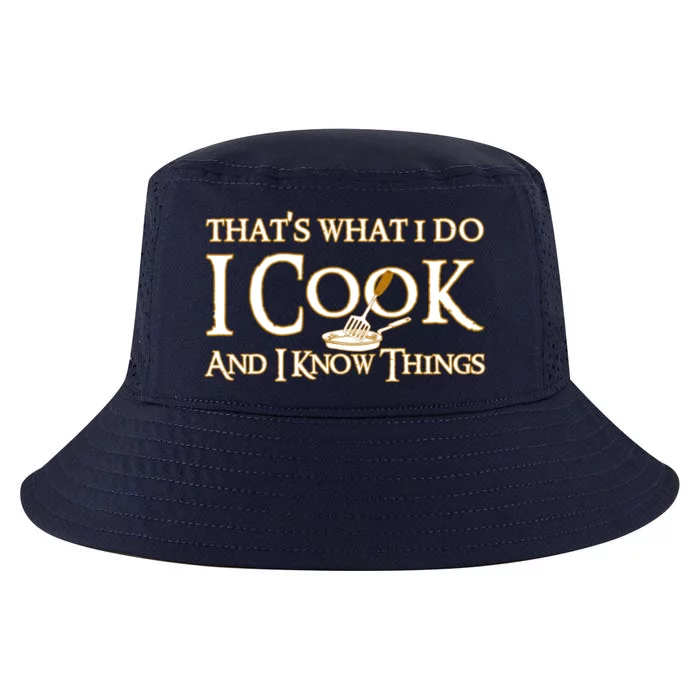 That's What I Do I Cook And I Know Things Cute Gift Cool Comfort Performance Bucket Hat