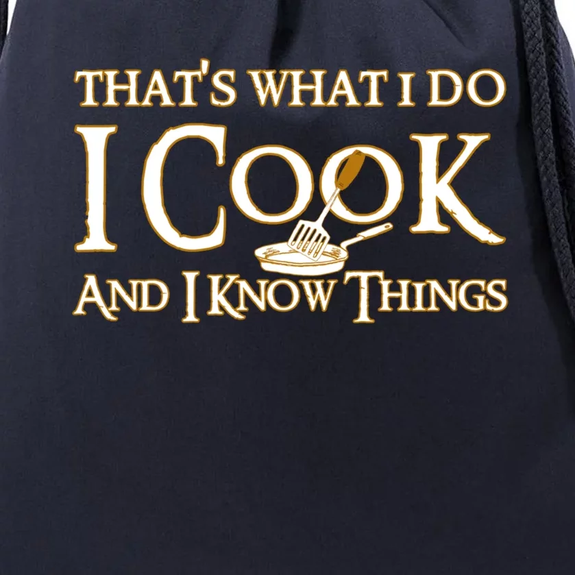 That's What I Do I Cook And I Know Things Cute Gift Drawstring Bag