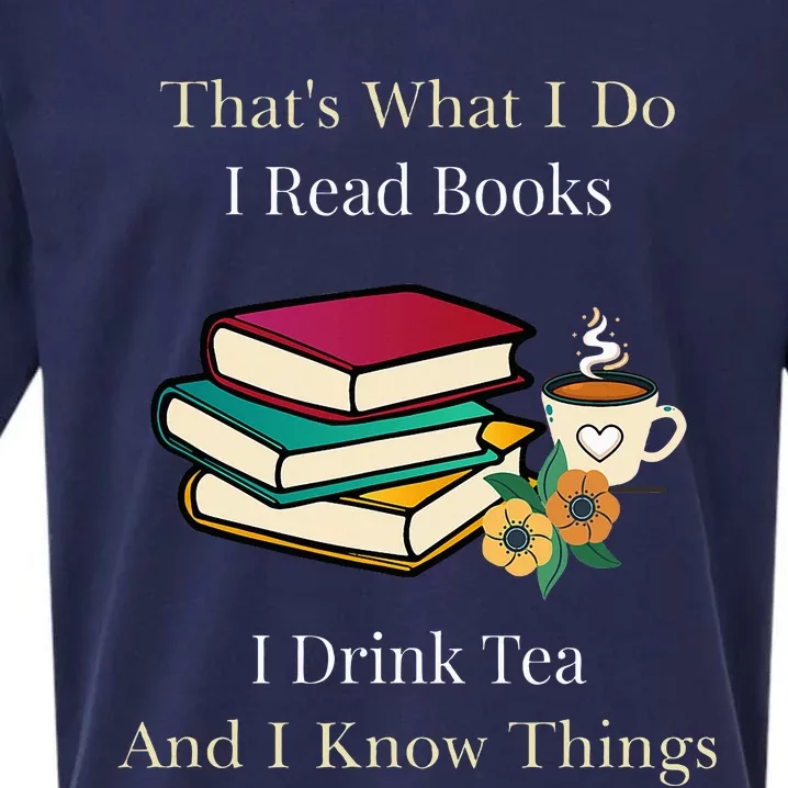 That's What I Do I Read Books I Drink Tea and I Know Things Sueded Cloud Jersey T-Shirt