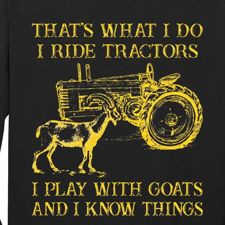 That What I Do I Ride Tractors I Play With Goats Tall Long Sleeve T-Shirt