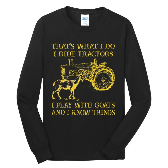 That What I Do I Ride Tractors I Play With Goats Tall Long Sleeve T-Shirt