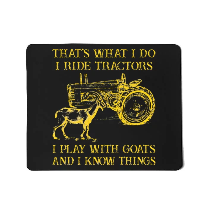 That What I Do I Ride Tractors I Play With Goats Mousepad