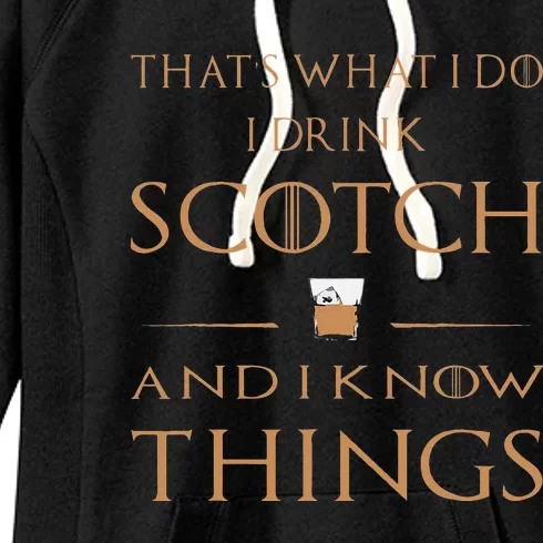 Thats What I Do I Drink Scotch And I Know Things Women's Fleece Hoodie