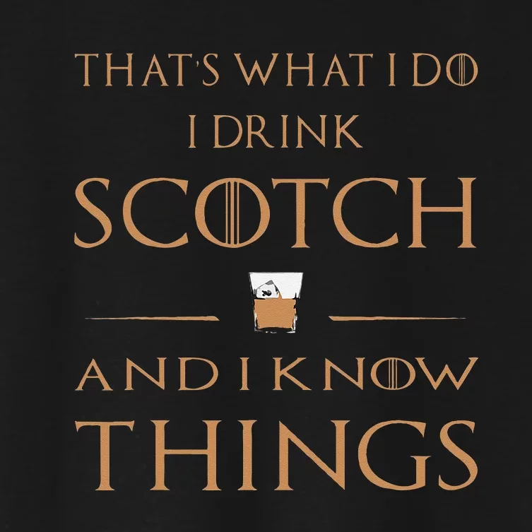 Thats What I Do I Drink Scotch And I Know Things Women's Crop Top Tee