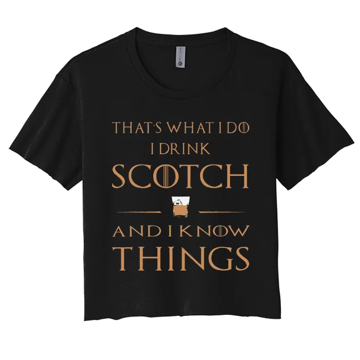 Thats What I Do I Drink Scotch And I Know Things Women's Crop Top Tee