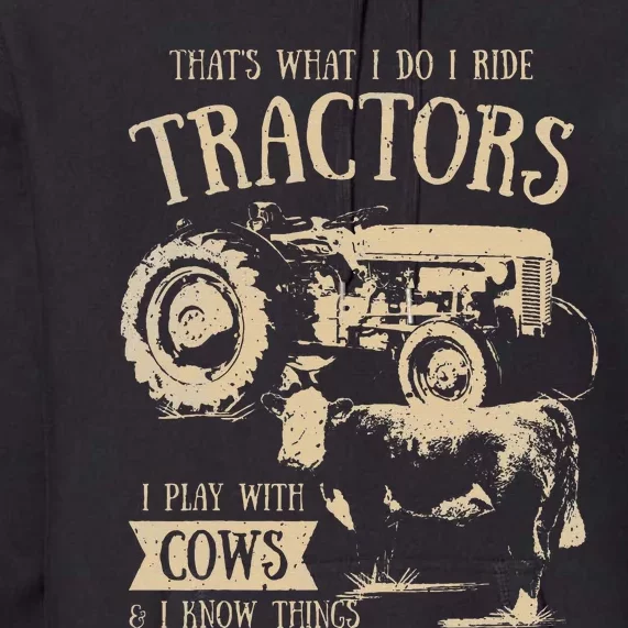 Thats What I Do I Ride Tractors Funny Farmer Cowboy Gift Premium Hoodie