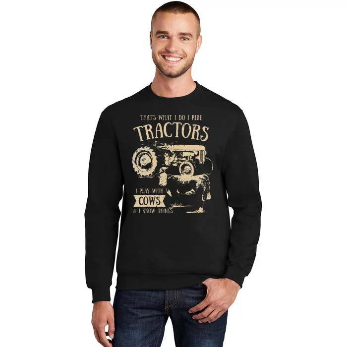 Thats What I Do I Ride Tractors Funny Farmer Cowboy Gift Tall Sweatshirt