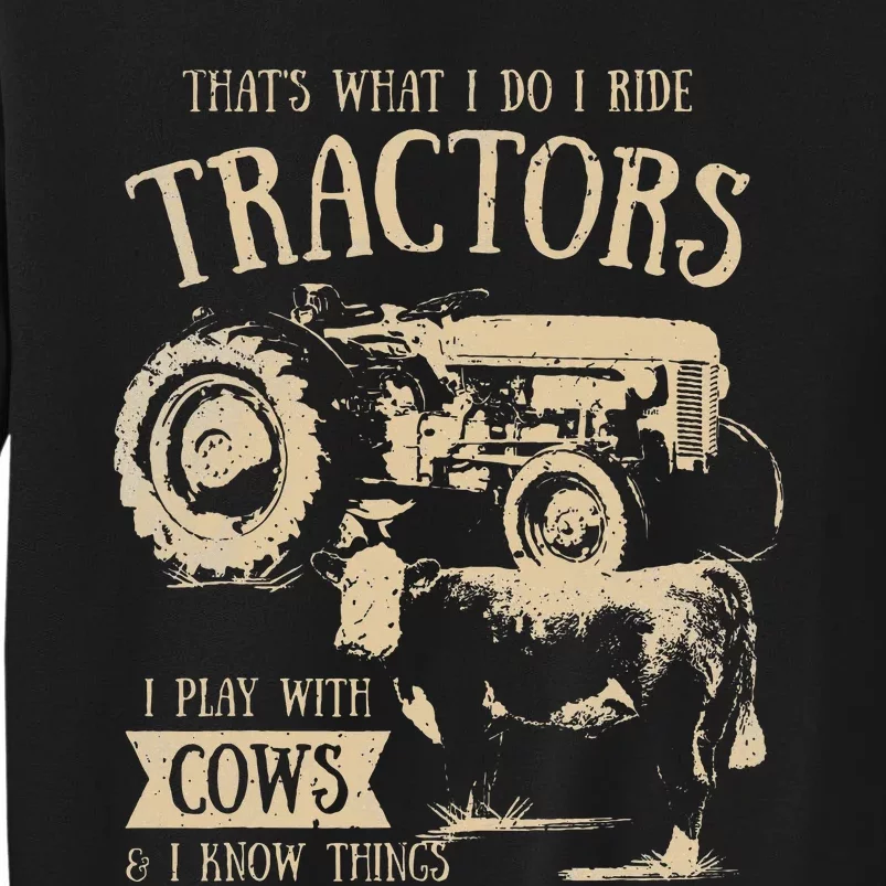 Thats What I Do I Ride Tractors Funny Farmer Cowboy Gift Tall Sweatshirt