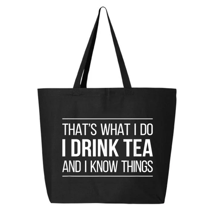 That's What I Do I Drink Tea And I Know Things 25L Jumbo Tote