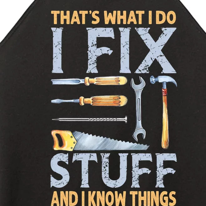 That's What I Do I Fix Stuff And I Know Things Funny Saying Women’s Perfect Tri Rocker Tank