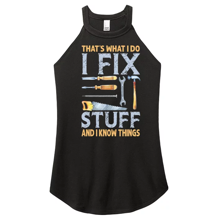 That's What I Do I Fix Stuff And I Know Things Funny Saying Women’s Perfect Tri Rocker Tank