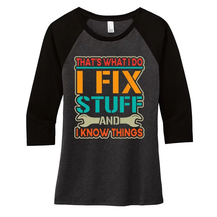 That's What I Do I Fix Stuff And I Know Things Vintage Women's Tri-Blend 3/4-Sleeve Raglan Shirt