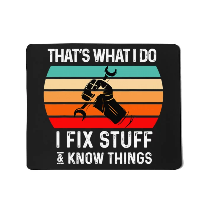 That's What I Do I Fix Stuff and I Know Things Mechanic Mousepad