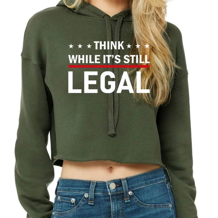 Think While It's Still Legal Crop Top Hoodie