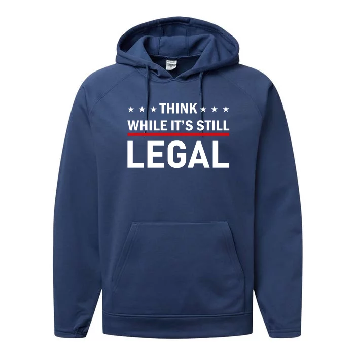 Think While It's Still Legal Performance Fleece Hoodie