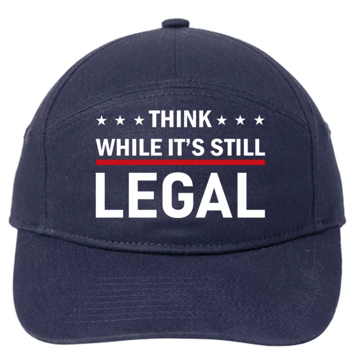 Think While It's Still Legal 7-Panel Snapback Hat