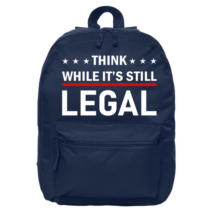 Think While It's Still Legal 16 in Basic Backpack