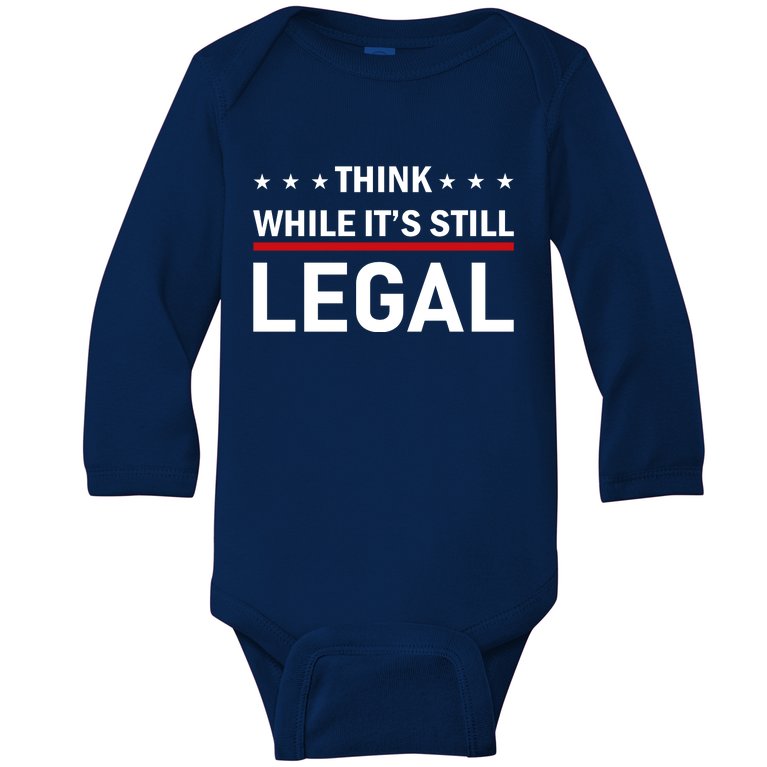 Think While It's Still Legal Baby Long Sleeve Bodysuit