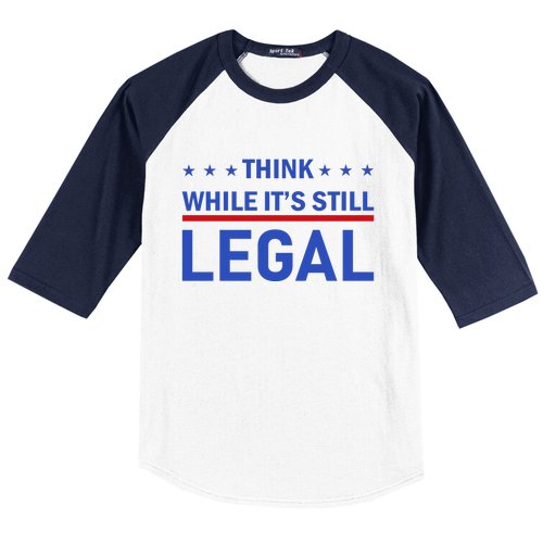 Think While It's Still Legal Baseball Sleeve Shirt