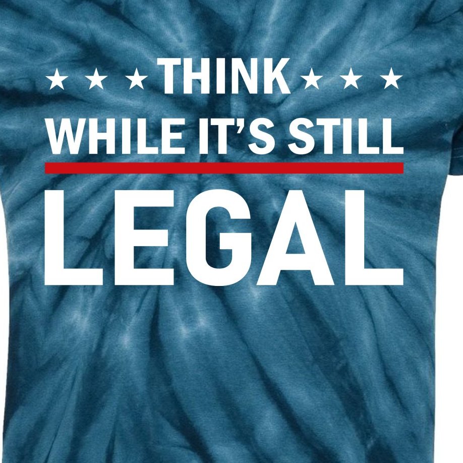 Think While It's Still Legal Kids Tie-Dye T-Shirt