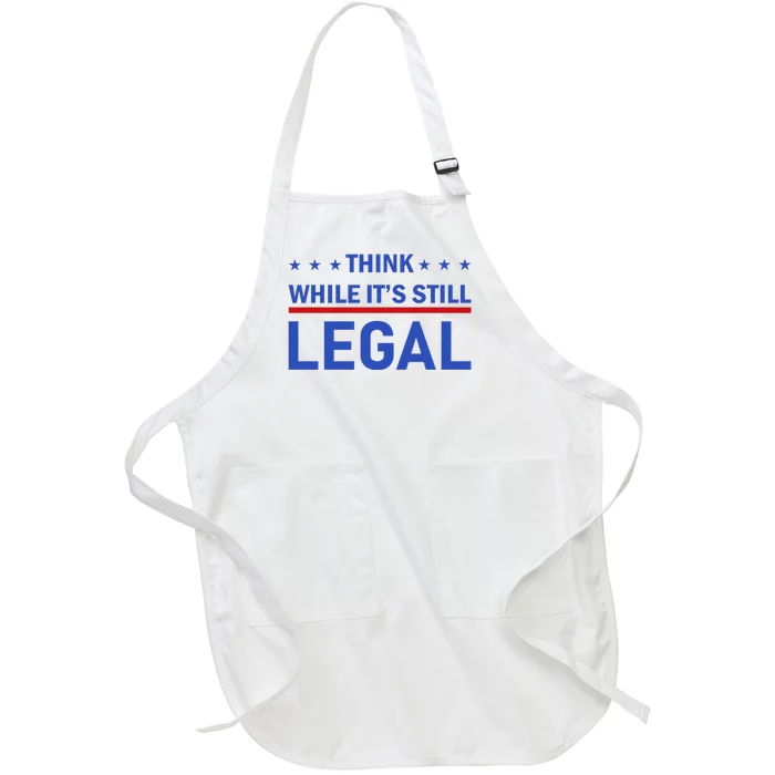 Think While It's Still Legal Full-Length Apron With Pocket