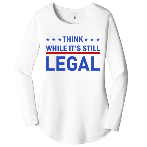 Think While It's Still Legal Women’s Perfect Tri Tunic Long Sleeve Shirt