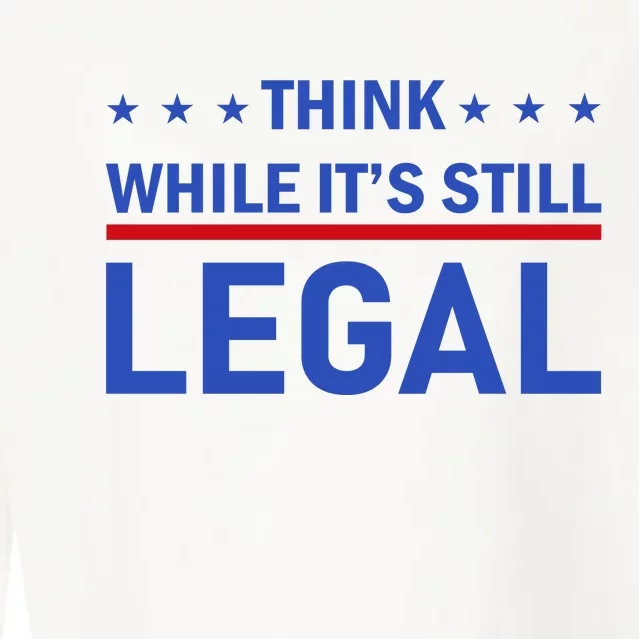 Think While It's Still Legal Cropped Pullover Crew