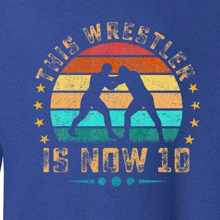 This Wrestler Is Now 10 Birthday Toddler Sweatshirt