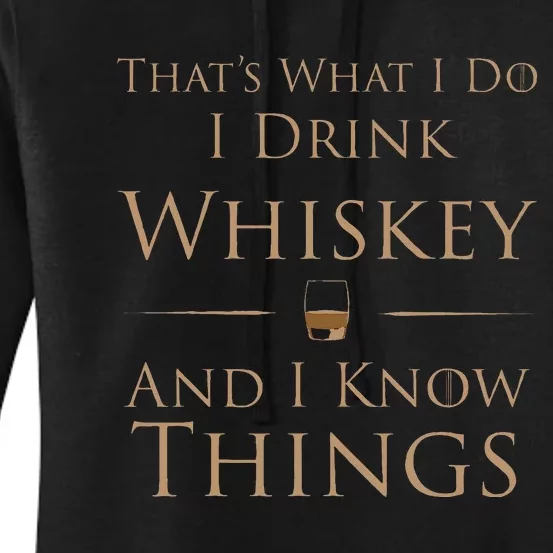 ThatS What I Do I Drink Whiskey And I Know Things Women's Pullover Hoodie