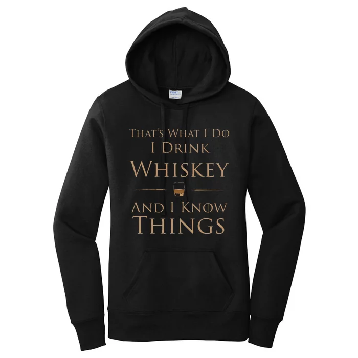 ThatS What I Do I Drink Whiskey And I Know Things Women's Pullover Hoodie