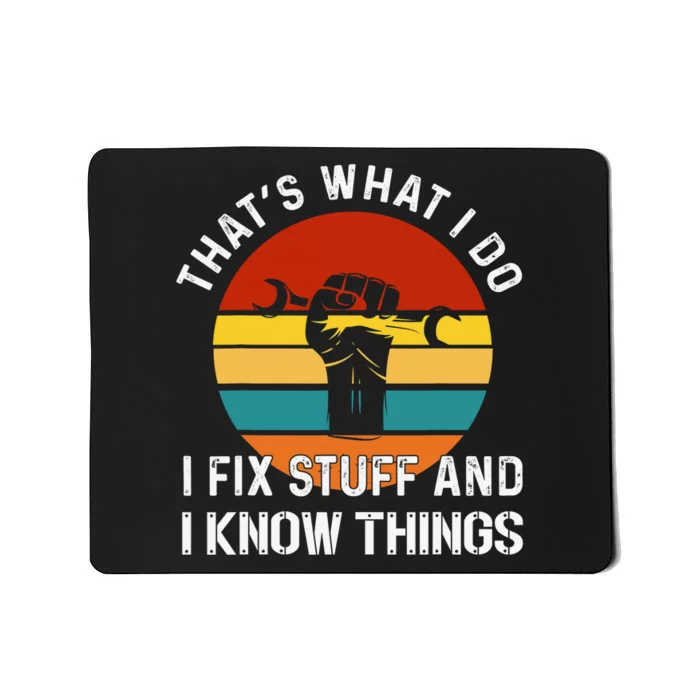 That's What I Do I Fix Stuff and I Know Things Mechanic Mousepad