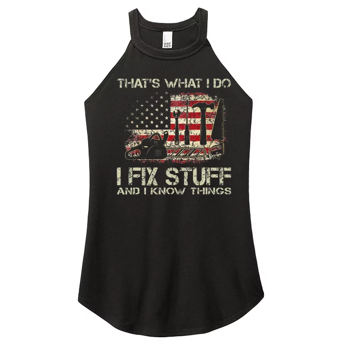 Thats What I Do I Fix Stuff And I Know Things American Flag Women’s Perfect Tri Rocker Tank