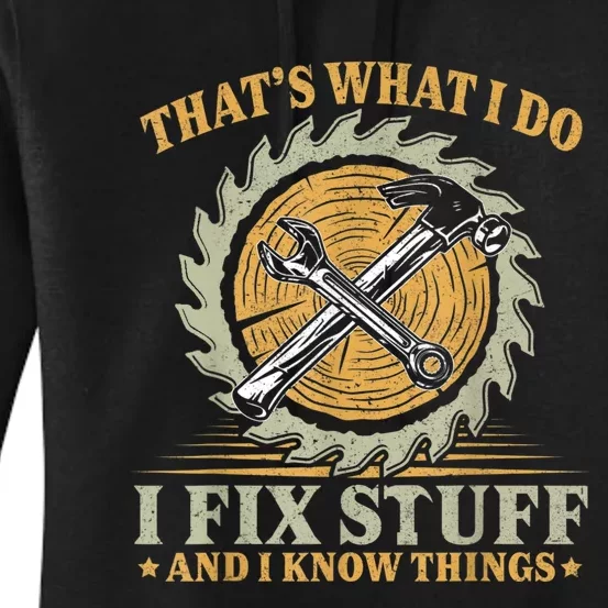 That's What I Do I Fix Stuff And I Know Things Funny Saying Women's Pullover Hoodie