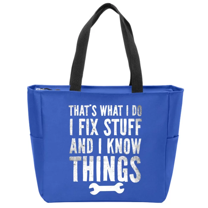 Thats What I Do I Fix Stuff And I Know Things Funny Mechanic Gift Zip Tote Bag