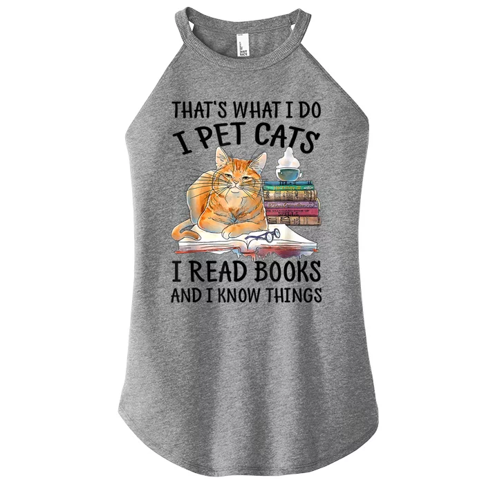 That's What I Do I Pet Cats I Read Books And I Know Things Women’s Perfect Tri Rocker Tank